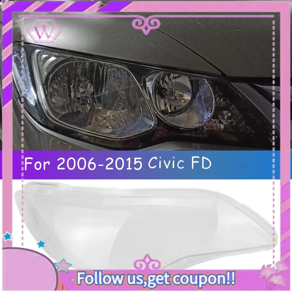 

Latest Left+Right For 2006 07 08 09 10 11-15 Honda Civic FD Car Headlight Lens Cover Head Light Lamp Shade Front Auto Light