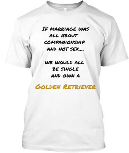 

Companionship Golden Retriever T-Shirt Made in the USA Size S to 5XL