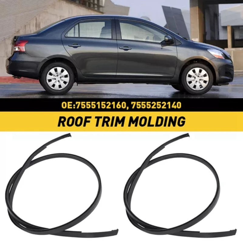 Side Roof Drip Moulding Trim For Toyota Yaris Sedan 2007-2011 Sealing Strip 75551-52160 75552-52140