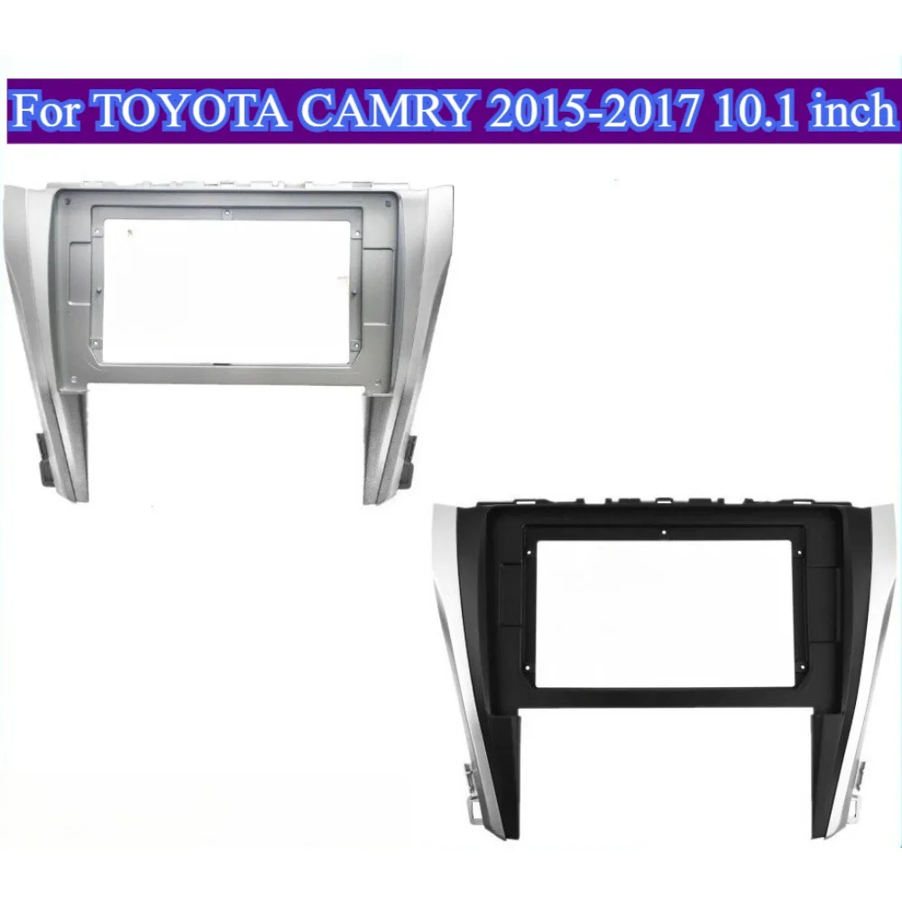 

For TOYOTA CAMRY 2015-2017 10.1''Car Frame Auto Fascia Radio Dash Panel Dashcam Plastic Android Head Units Trim Seamless Fit Kit