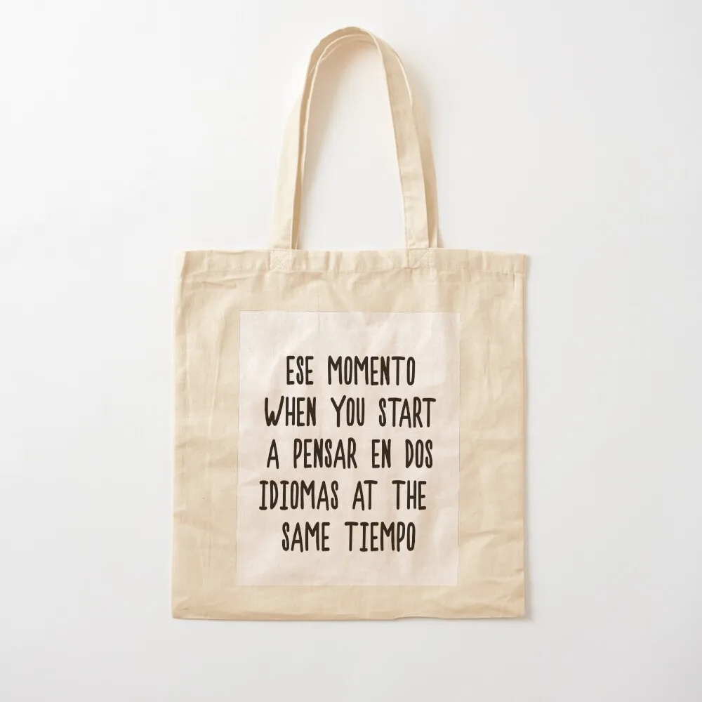 That moment, Spanish, English, bilingual 2 languages Tote Bag shopping bag logo tote bags aesthetic great bag