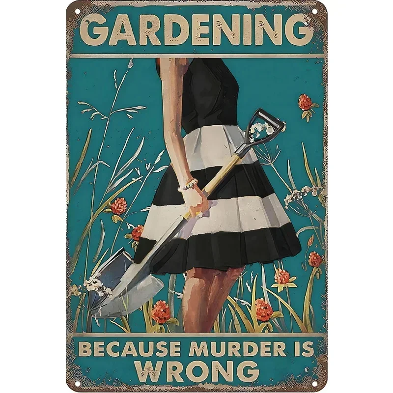 Gardening Metal Tin Sign Because Murder is Wrong Wall Poster Plaque Vintage Iron Painting Decoration for Home Cafe Garden Club