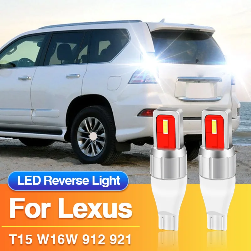 2PCS T15 LED Reverse Light W16W 921 912 Blub for Lexus RC200T/RC300/RC300H/RC350/LS430/LS460/LS600H/RX350/RX400H/RX450H/RX450HL