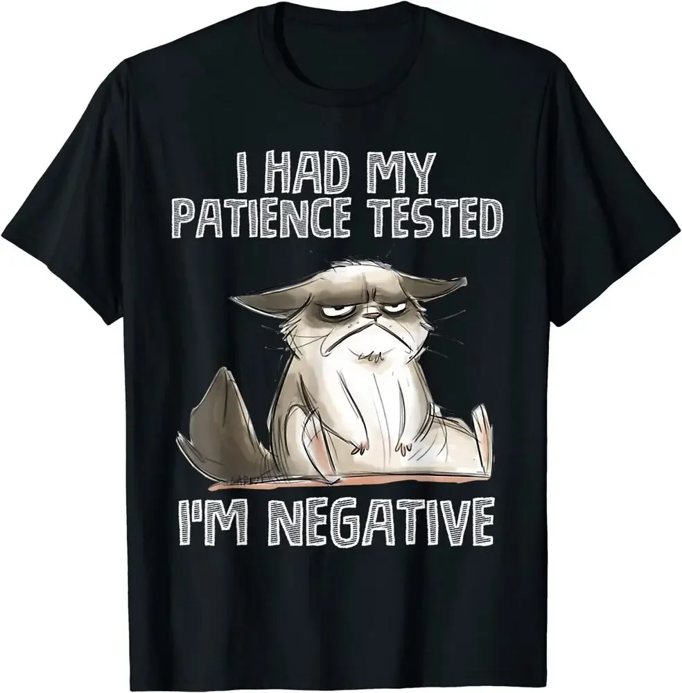 Cat Funny Sarcasm, I Had My Patience Tested I'm Negative T-Shirt For Men Clothing Women Tees High Quality 100%Cotton