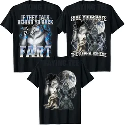 If They Talk Behind Your Back Fart T-Shirt Humor Funny Hide Your Wife The Alpha Is Here Saying Tee Mens Fashion Wolf Graphic Top