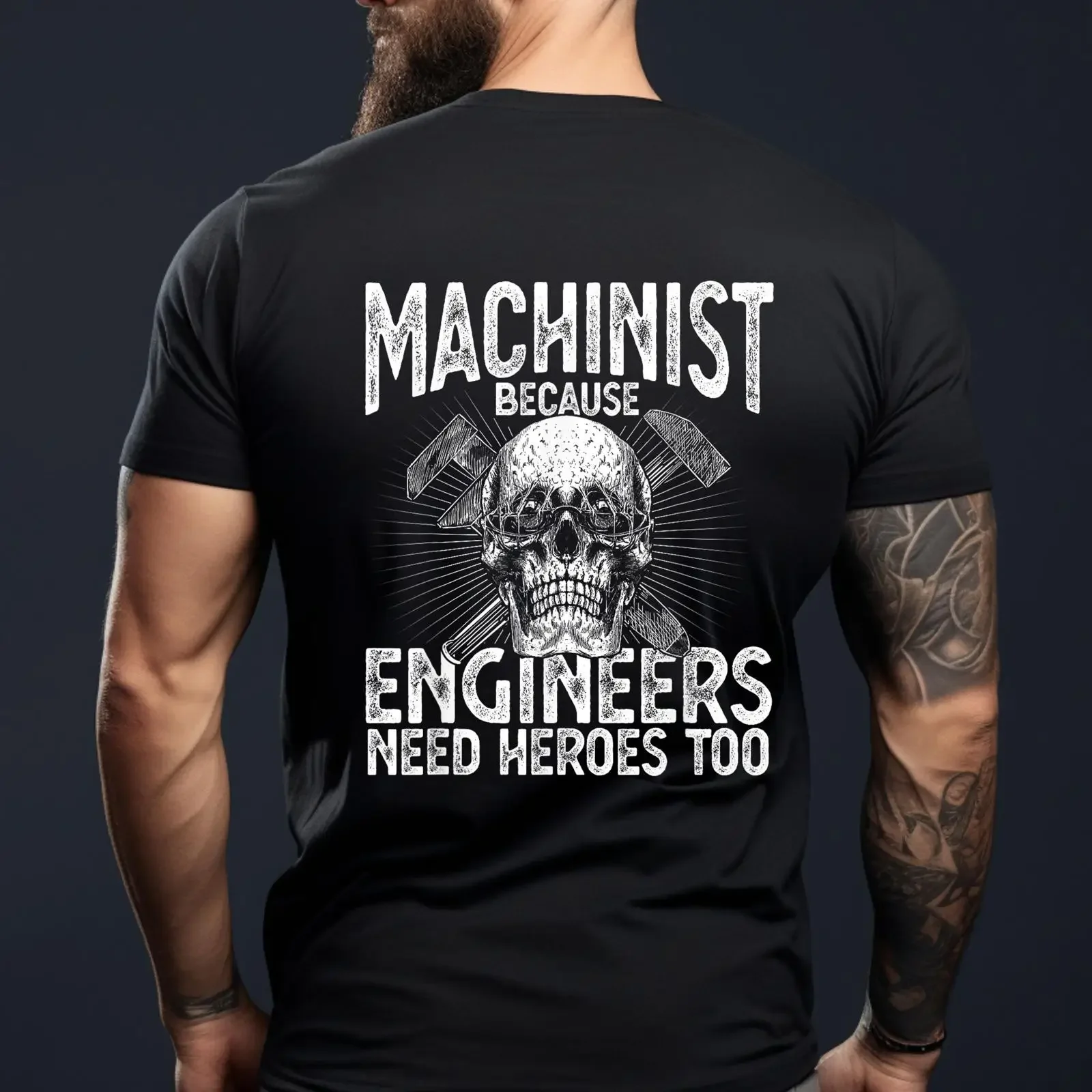 Machinist Because Engineers Need Heroes Too Funny Skull Back Print T Shirt for Worker vintage Washed homme