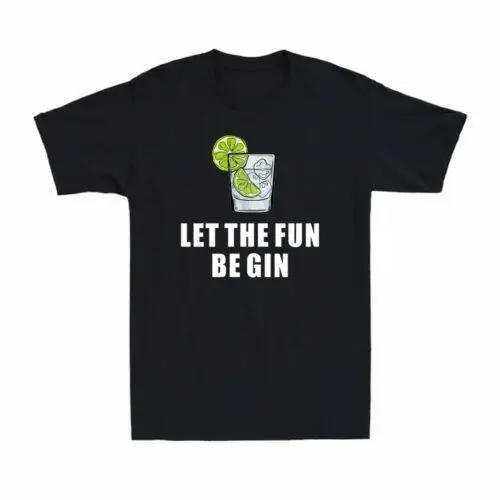 Let The Fun Be Gin Funny Saying Gin Lovers Drinking Gift Novelty Men s T-Shirt