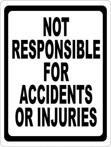 Metal Sign Great Aluminum Tin Sign Not Responsible for Accidents or Injuries Sign Inform of Business Liability 8 X 12 Inch