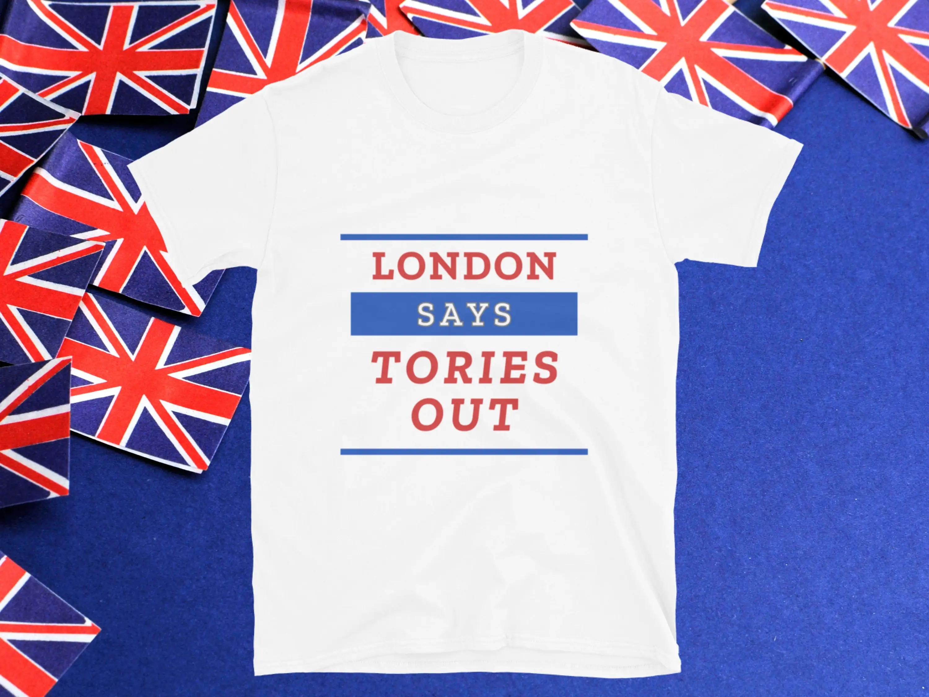 Anti Tory Election T Shirt London Says Tories Out Uk General For Labour Voter July 4Th Vote