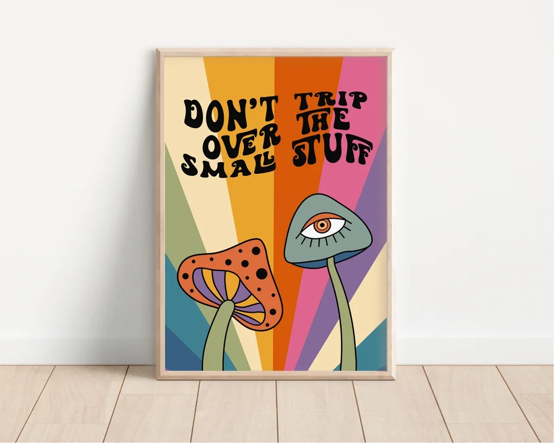 Mushroom Don't Trip Over The Small Stuff Print - Colourful Retro Art, Groovy Funky Bold, 1970s 1960s, Acid Trip, Trippy Hippie,