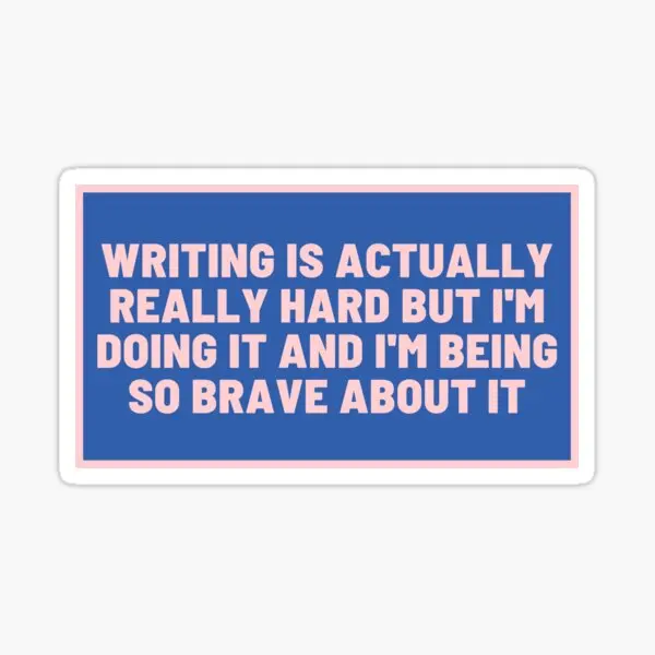 Writing Is Hard And I Am Brave Blue  Stickers for Luggage Stickers Laptop Car Kid Decor  Decorations Water Bottles Art Home Wall