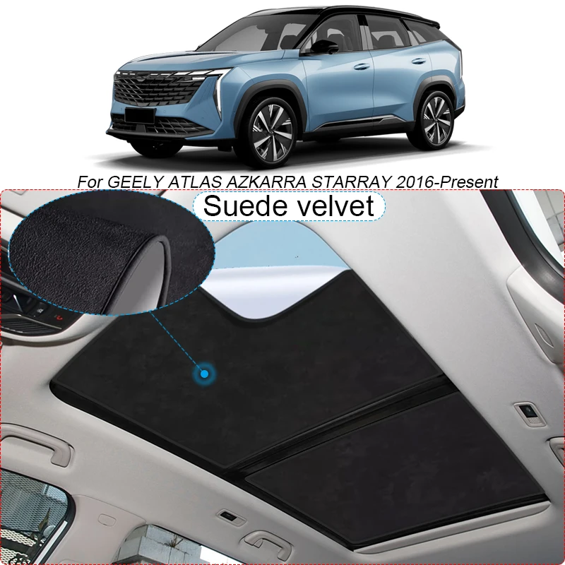 Car Suede Fabric Electrostatic Adsorption Sunroof Sunshade Heat Insulation Skylight For GEELY ATLAS AZKARRA STARRAY 2016-Present