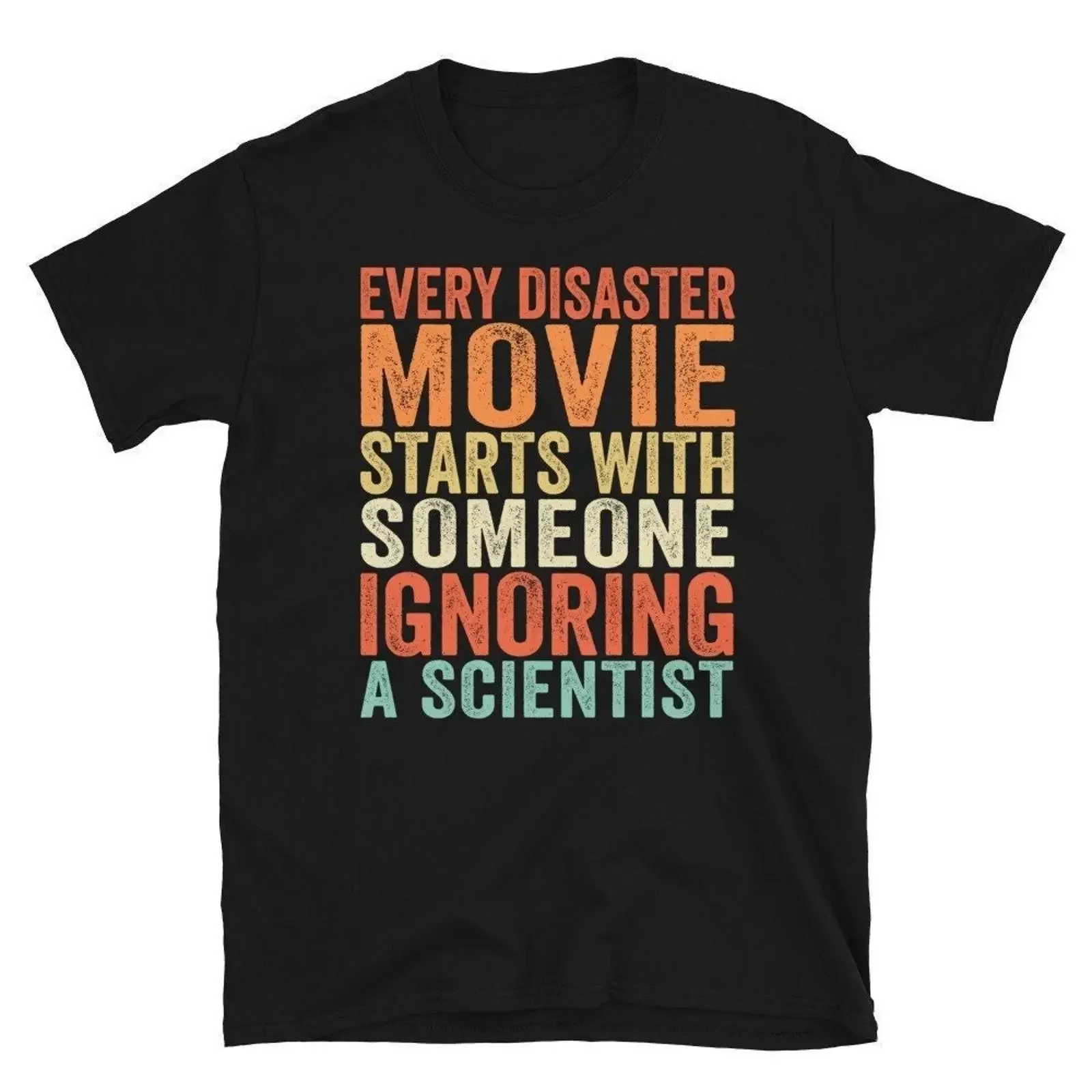 Funny Science T Shirt ScientisT Every Disaster Movie Starts With Someone Ignoring vintage Washed streetwear Stretched Unisex