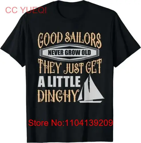 Sailors Never Grow Old Little Dinghy Funny Sailing T Shirt long or short sleeves