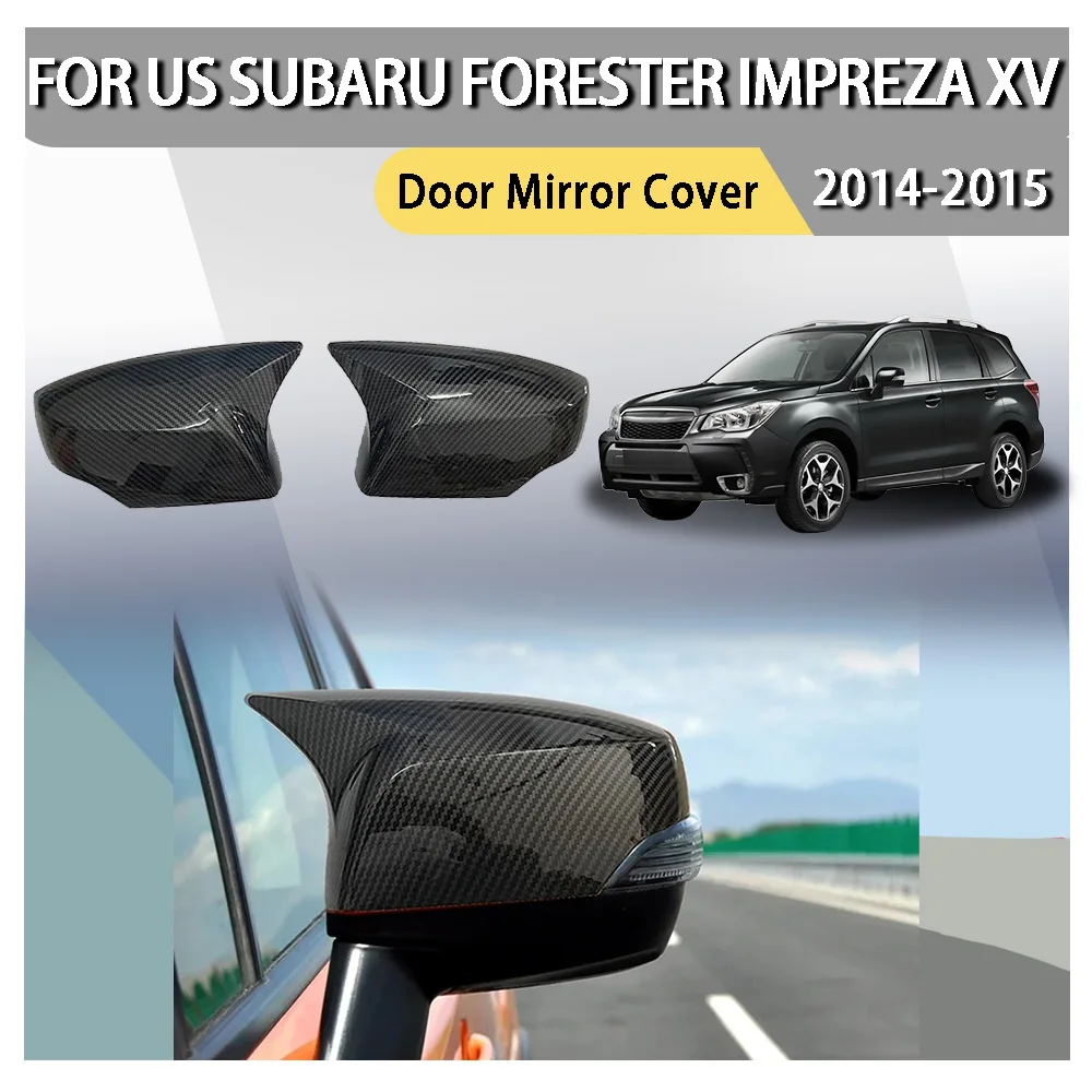 

Car Rearview Side Mirror Cover For US Subaru Forester Impreza XV 2014 2015 Wing Cap Sticker Exterior Door Case Trim Shell ABS