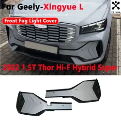 For GEELY Xingyue L 2022 Thor Hi-F Hybrid Car Front Bumper Fog Lamp Frame Fog Light Grille Trim Foglamp Cover