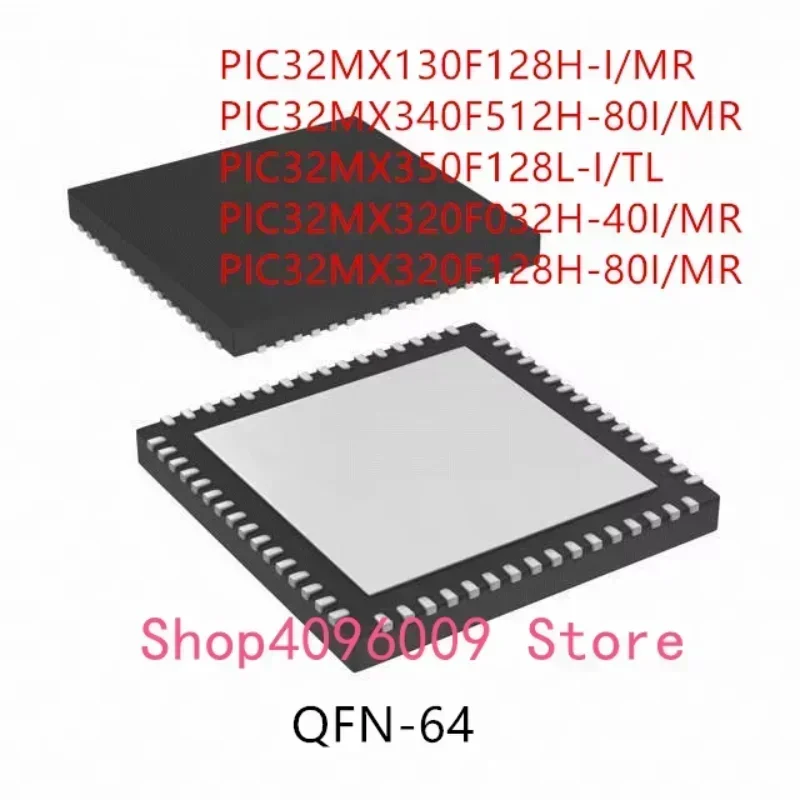 

10PCS PIC32MX130F128H-I/MR PIC32MX340F512H-80I/MR PIC32MX350F128L-I/TL PIC32MX320F032H-40I/MR PIC32MX320F128H-80I/MR QFN-64