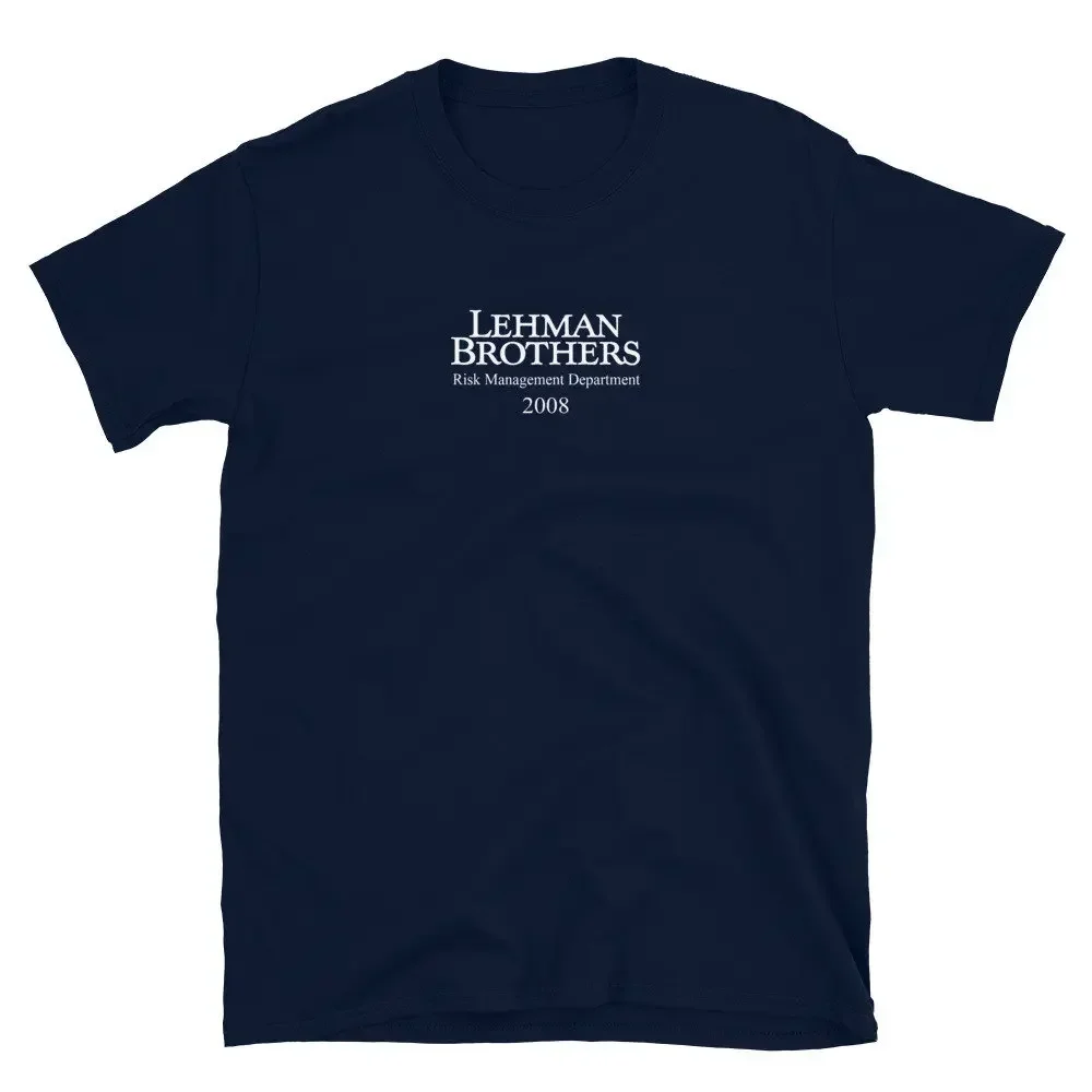 Lehman Brothers Risk Management Department 2008 Financial Crisis Shirt Short-Sleeve Unisex T-Shirt