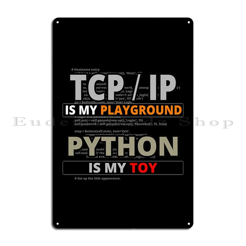 Tcip Ip Is My Playground Python Is My Toy Hackers Know It Metal Sign Designing Club Retro Personalized Tin Sign Poster