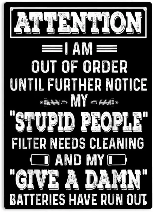 Attention I Am Out Of Order Until Further Notice My Stupid People Sign Metal Tin Signs, Give A Damn Poster for Home Office  sign