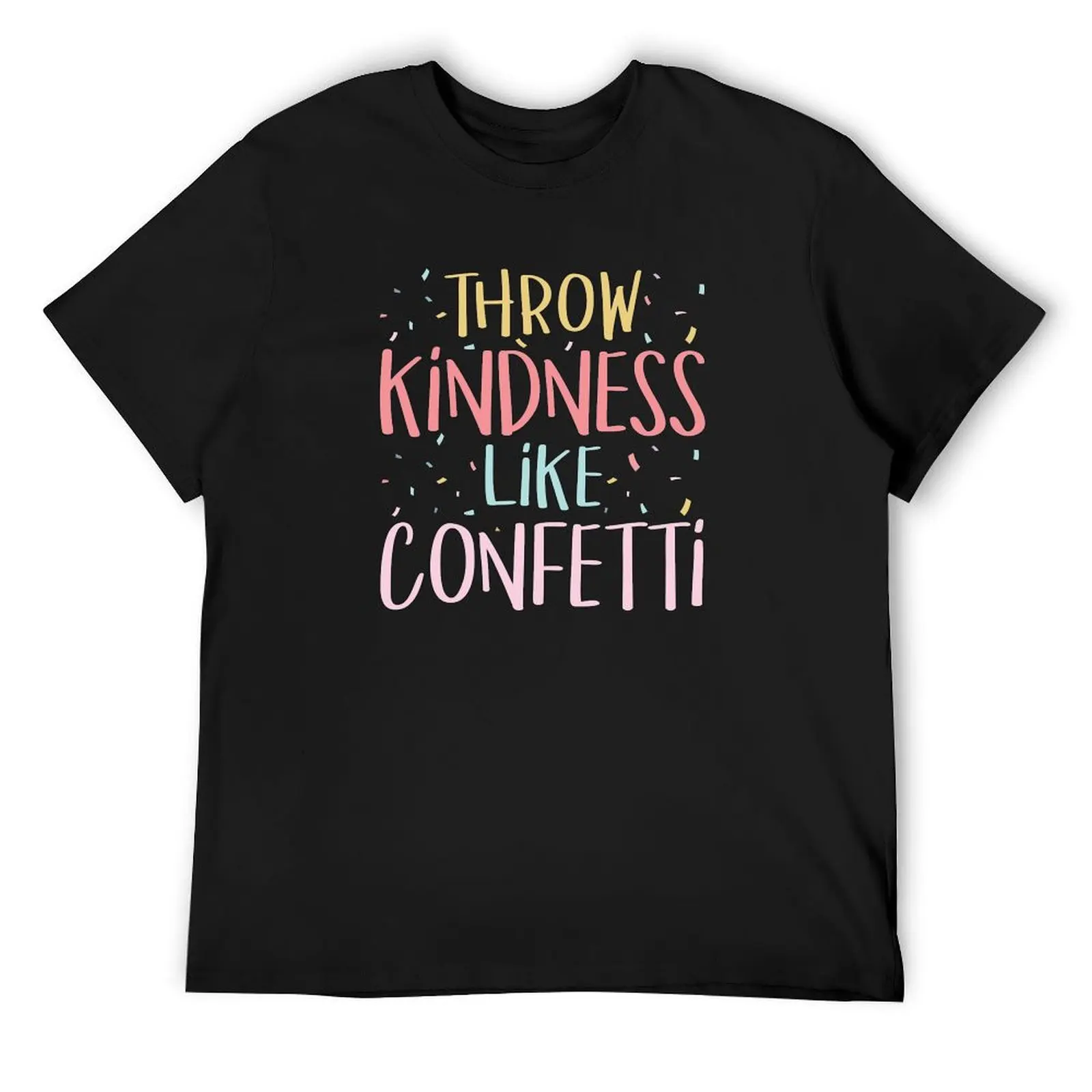 

Throw Kindness Like Confetti Positive Teacher Classroom T-Shirt anime topping anime shirt designer shirts luxury clothes men