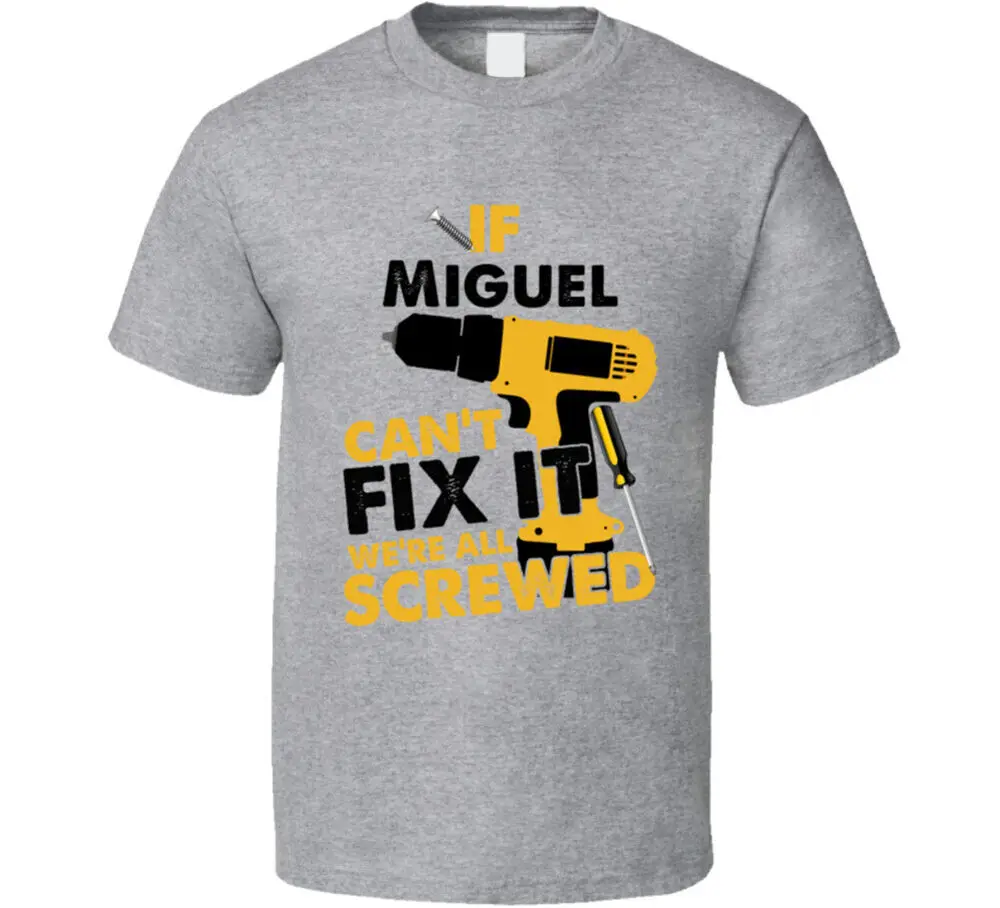 If Miguel Can't Fix It We're Screwed Handy Man T Shirt  Tees Cotton Luxury brand vintage oversized