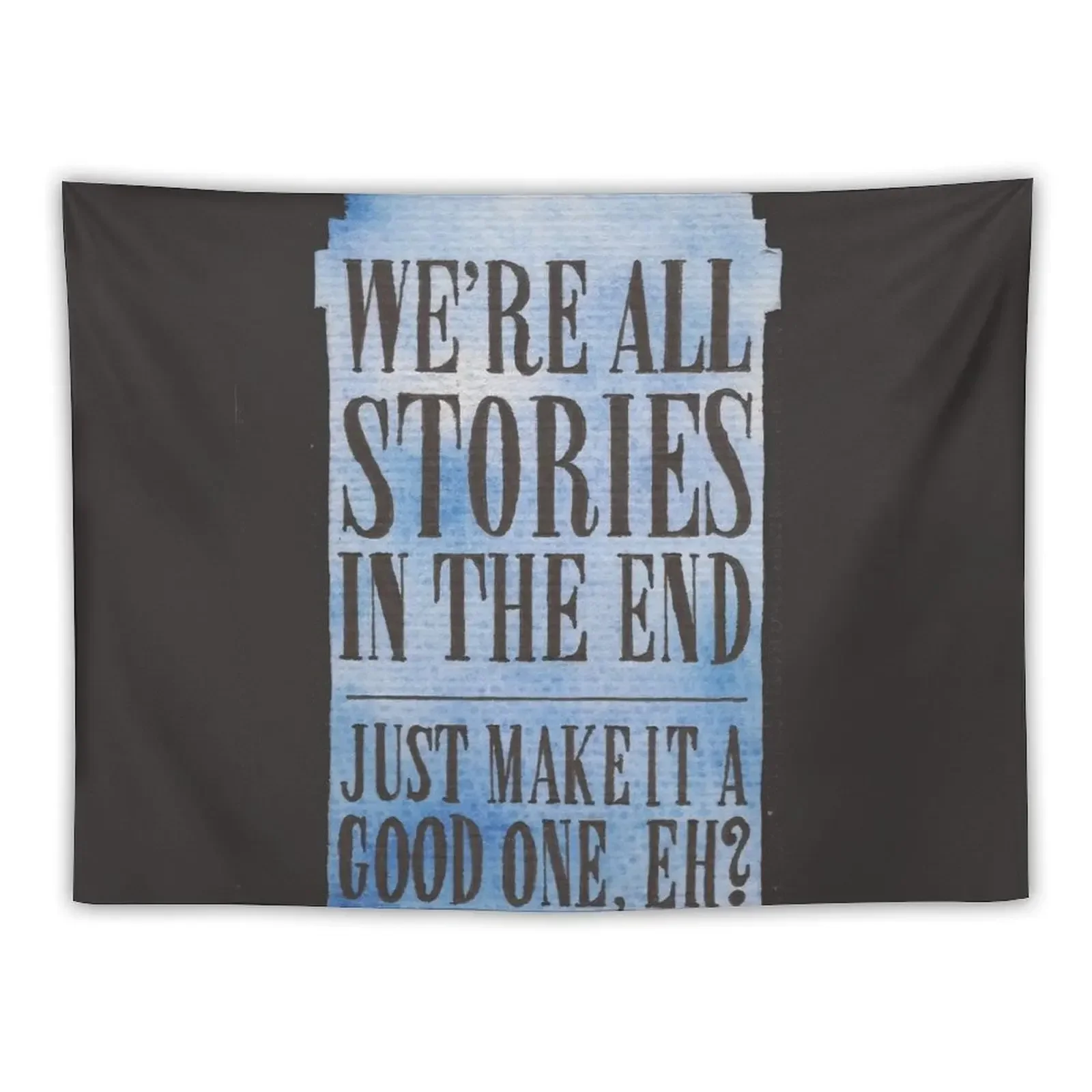 

We're all Stories in the End Tapestry Wall Decor Carpet On The Wall Tapestry