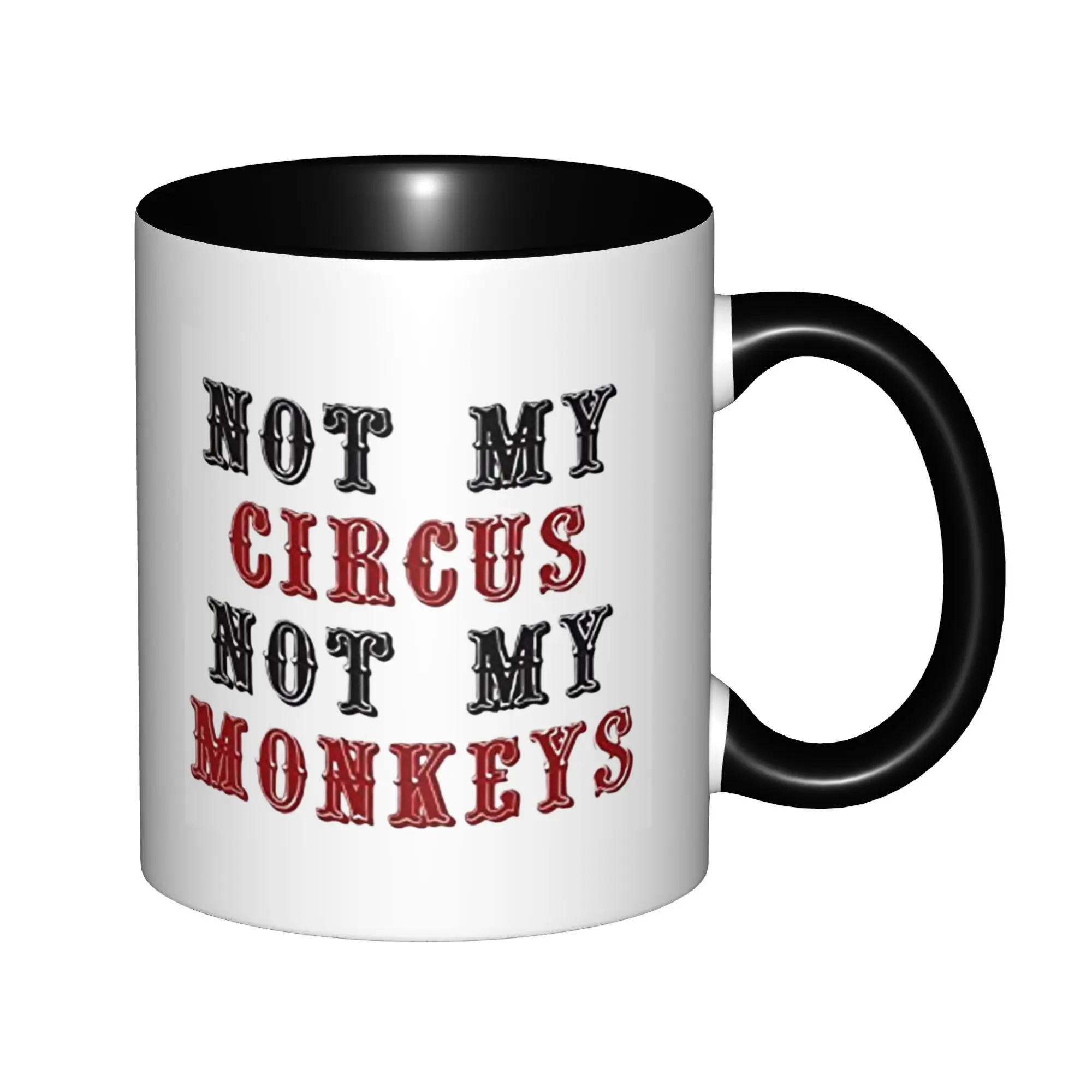 

Not My Circus, Not My Monkeys Mugs With Black Handle Birthday Coffee Mugs Ceramic Tea Cups 11oz