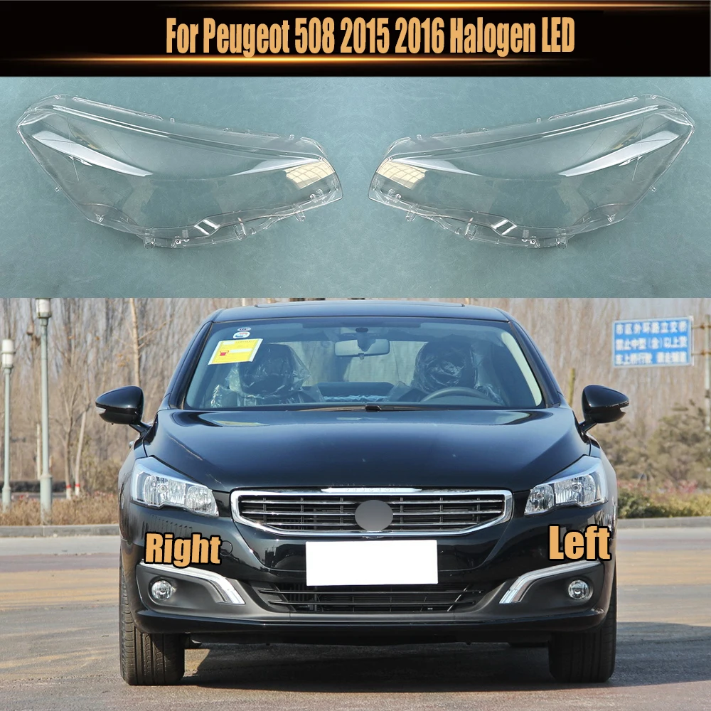 

For Peugeot 508 2015 2016 Halogen LED Headlight Cover Transparent Headlamp Shell Lens Replace Original Lampshade Plexiglass