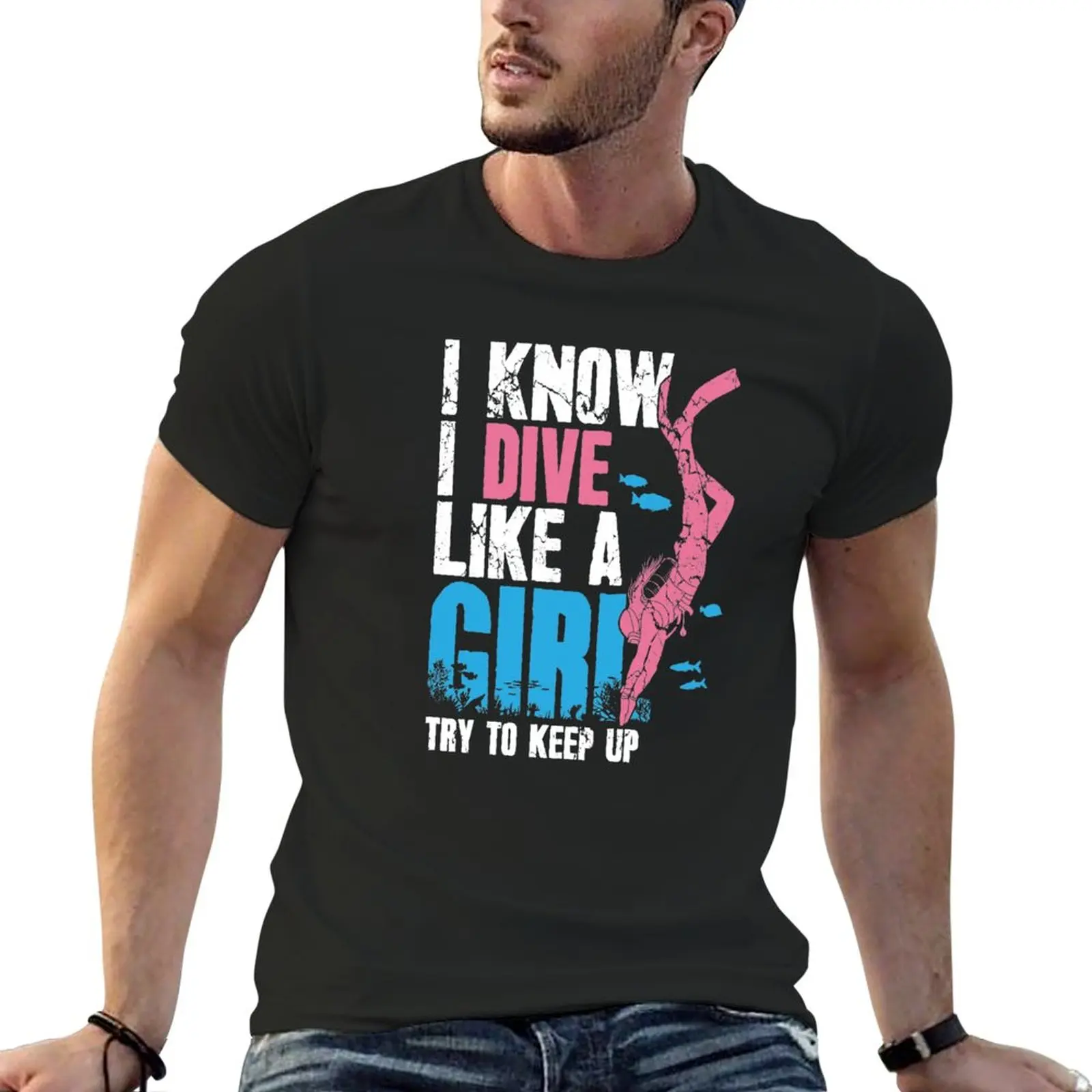 

Scuba Diving I Know I Dive Like A Girl Try To Keep Up T-Shirt funny t shirts korean fashion oversized t shirts for men