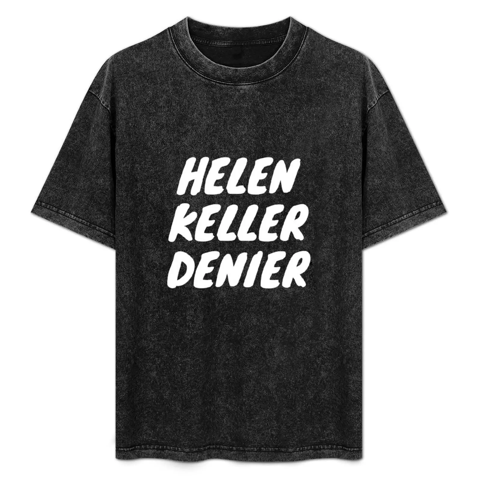 

Helen Keller Denier T-Shirt Casual Everyday Short Sleeve T-Shirt