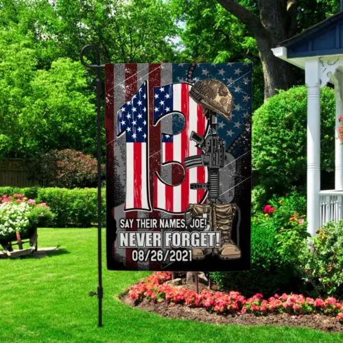 Say Their Names Joe Never Forget 13 Fallen Soldiers Garden Flag AAL HHM WZZ yyi
