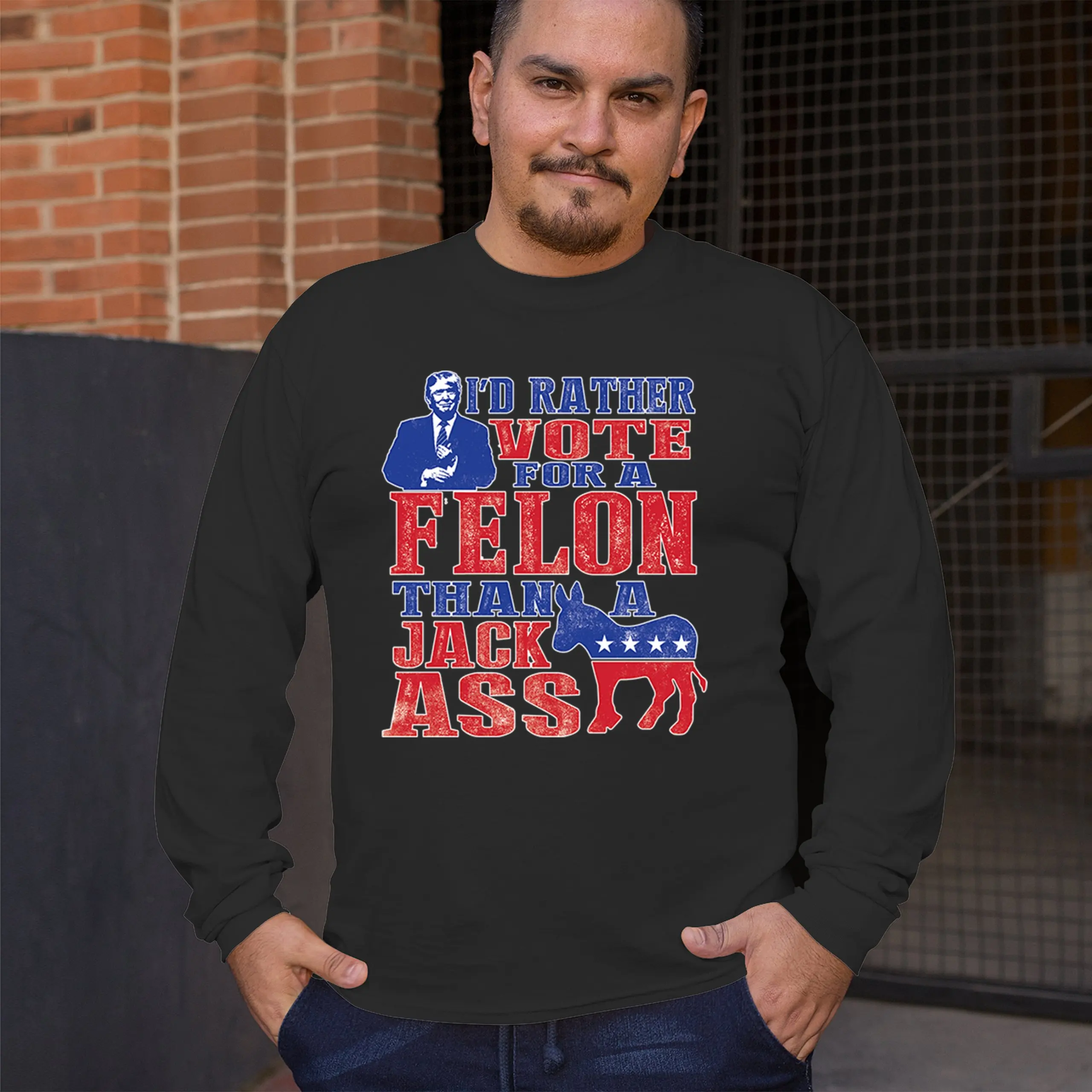 I'd Rather Vote for a Felon Trump 2024 Long Sleeve T-shirt MAGA President Rally