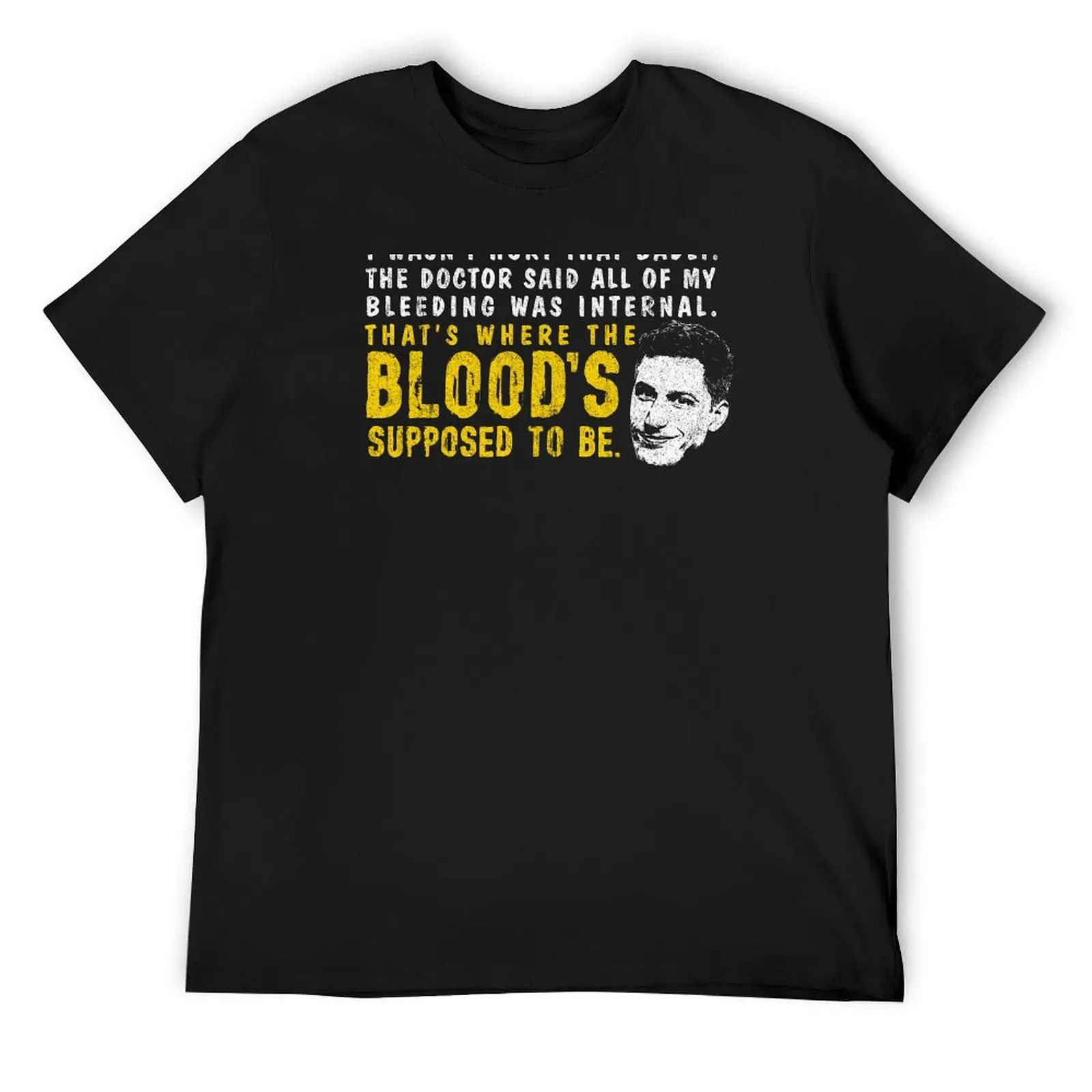 That's Where The Blood's Supposed To Be - Peralta T-Shirt graphic shirts cotton graphic tees vintage t shirts men