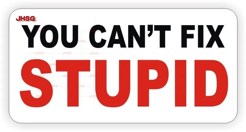 

You Can't Fix Stupid Sticker Decals