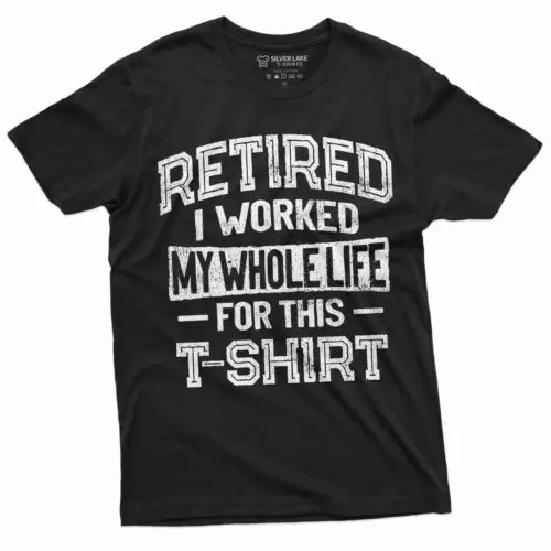 Retirement Funny Shirt I worked Whole life for this Shirt Mens Womens Unisex Tee