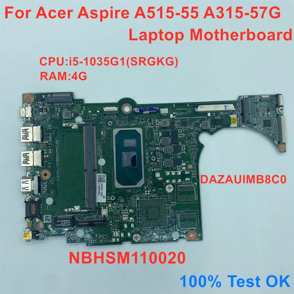 

For Acer Aspire A515-55 A315-57G Laptop Motherboard I5-1035G1 SRGKG RAM:4GB DDR4 DAZAUIMB8C0 Mainboard 100% Test Ok