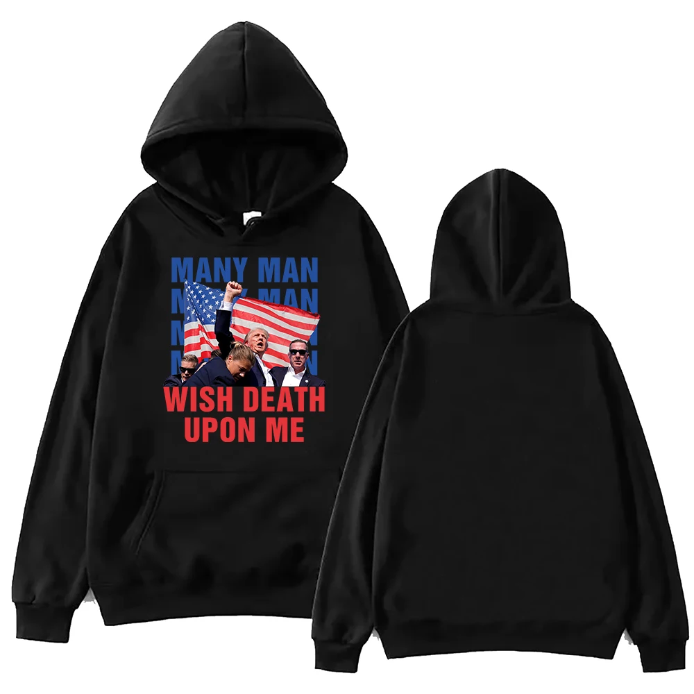 

Trump Many Man Wish Death Upon Trump Shot Hoodie Harajuku Pullover Tops Sweatshirt