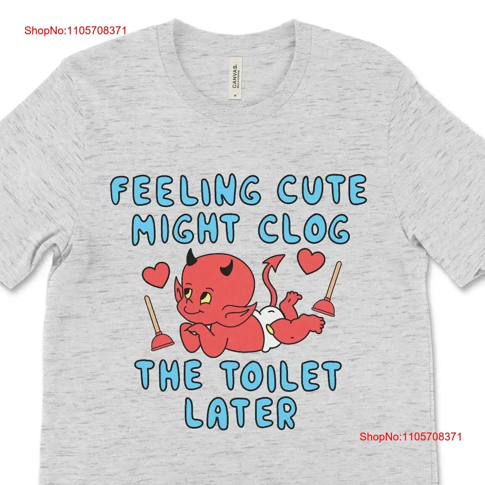 Feeling Cute Might Clog The Toilet Later Funny T Shirt Offensive Humor for Wife Gag Women vintage Washed Breathable graphic