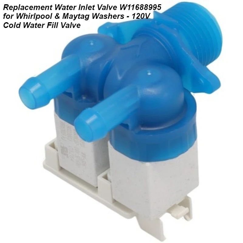 

Replacement Water Inlet Valve W11688995 for Whirlpool & Maytag Washers - 120V Cold Water Fill Valve