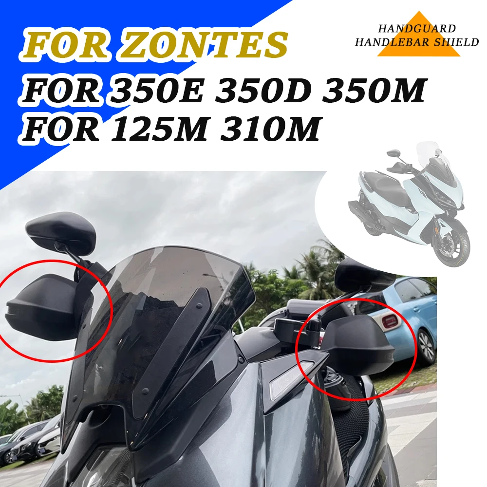 

Motorcycle Accessories Hand Guard Handlebar Guards Handguards Shield Protector For Zontes 350E E350 350D D350 ZT 350M 310M 125M