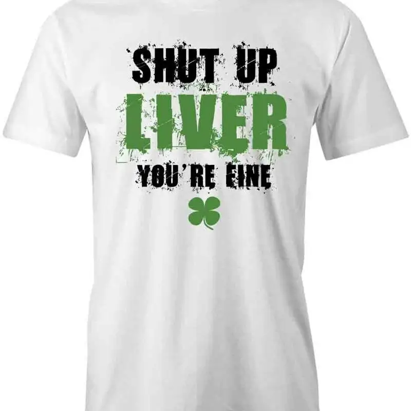 

Футболка SHUT UP LIVER YOU'RE FINE d Cotton ST PATRICKS ОДЕЖДА S1WS464