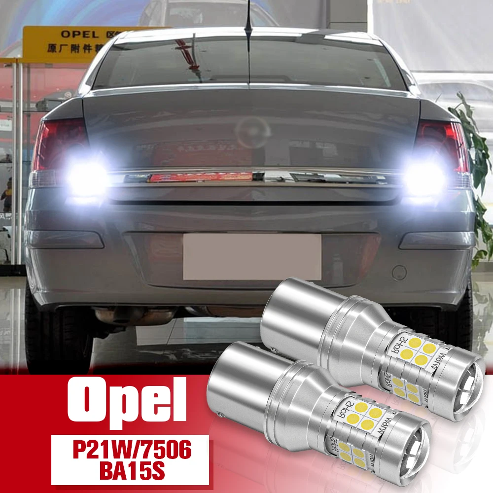 

Reverse Light Accessories 2pcs LED Bulb Lamp P21W BA15S 7506 1156 For Opel Astra F G H Corsa B C D E Vectra b c Zafira A