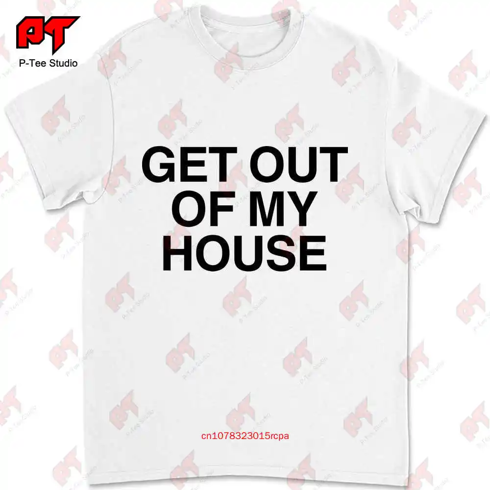 Get Out Of My House T-shirt QEUF