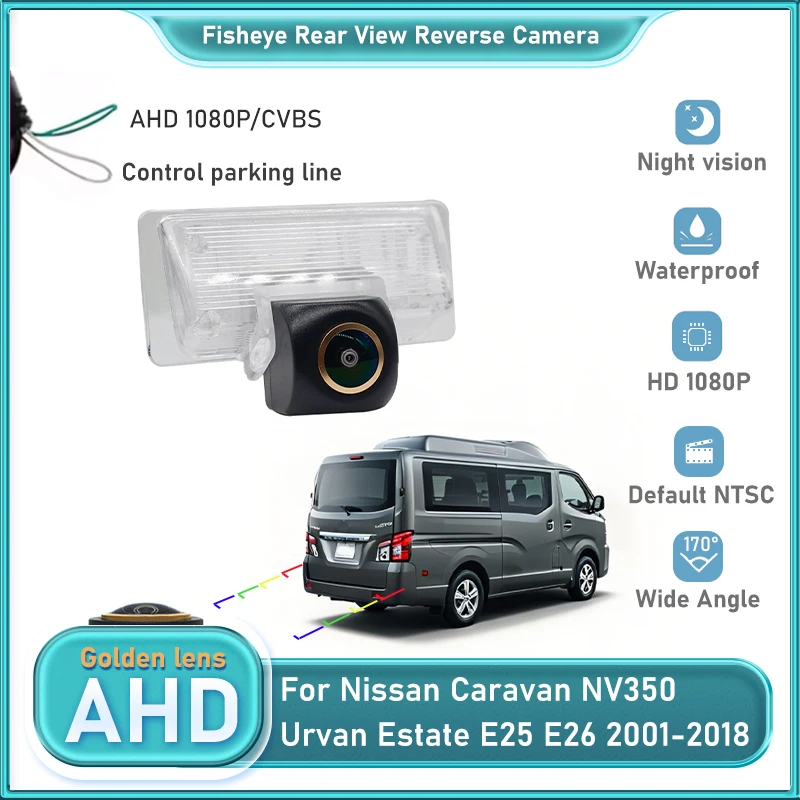 

Камера заднего вида AHD для Nissan Caravan NV350 Urvan Estate E25 E26 2001-2018 CCD Резервная камера ночного видения с золотым объективом