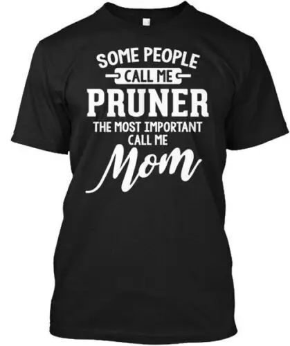 Gift For Pruner Mom Mothers Day Present  T-Shirt Made in the USA Size S to 5XL