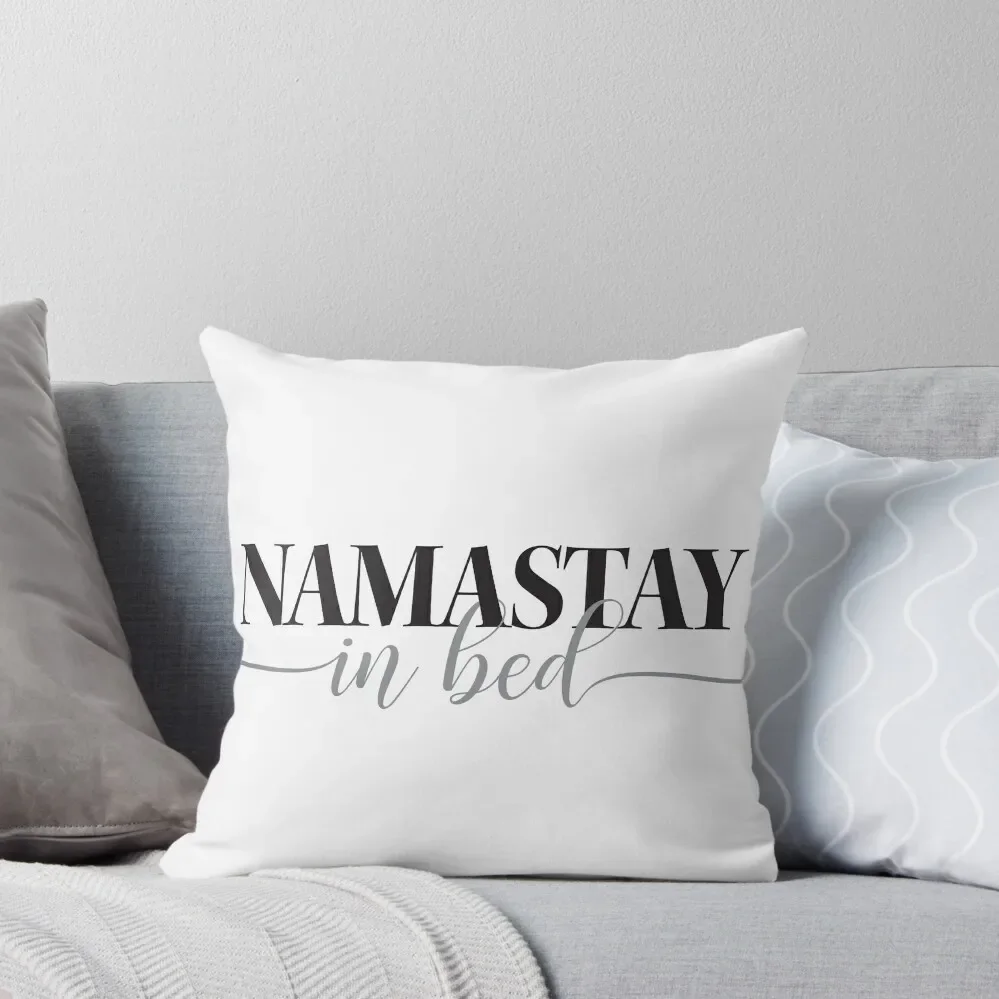 Namastay in Bed Throw Pillow Custom Cushion Christmas Pillowcase Cushion Child pillow