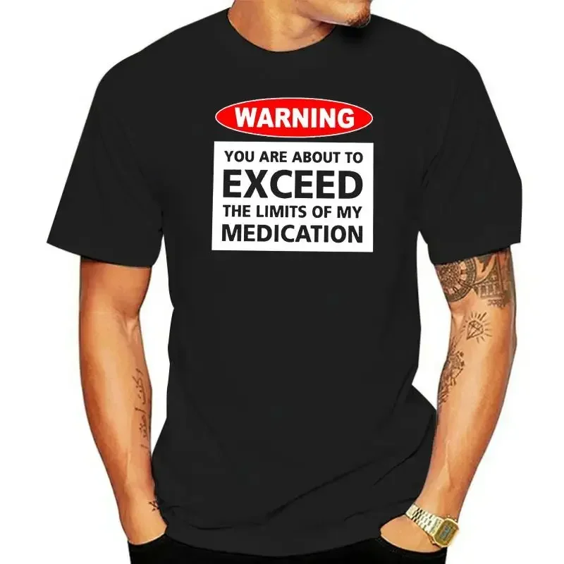 Warning you are about to Exceed the limit of my medication shirt Fashion Men T shirt harajuku funny clothing graphic oversized