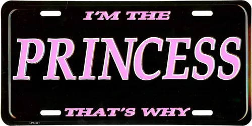 I'M THE PRINCESS THAT'S WHY METAL LICENSE PLATE TAG EMBOSSED #601 Aluminum