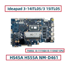 NM-D461 For Lenovo Ideapad 3 14ITL05 3-15ITL05 Laptop Motherboard WIth 7505U i3-1115G4 i5-1135G7 CPU DDR4 UMA 4GB-RAM 5B21B84444